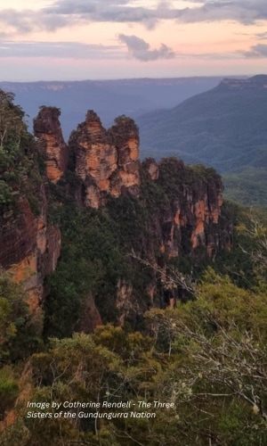 Image taken by Catherine Rendell - The Three sisters of the Gundungurra Nation